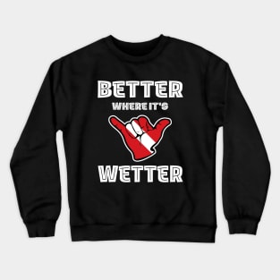 Better Where It's Wetter - Shaka Funny Scuba Dive Crewneck Sweatshirt